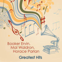 Booker Ervin, Mal Waldron, Horace Parlan - Greatest Hits