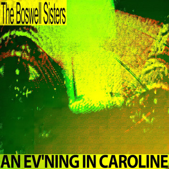 The Boswell Sisters - An Ev'ning in Caroline