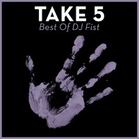 DJ Fist - Take 5 - Best of DJ Fist