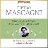 Philharmonia Orchestra, Herbert von Karajan - Masterpieces Presents Pietro Mascagni: Cavalleria rusticana & L'amico Fritz, Intermezzi