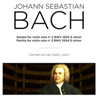 Conrad von der Goltz - Bach: Sonatas & Partitas for Violin Solo, BWV 1003 & 1004