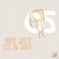 Rone White - Sick Sad World