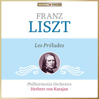 Philharmonia Orchestra, Herbert von Karajan - Masterpieces Presents Franz Liszt: Les Préludes