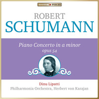 Philharmonia Orchestra, Herbert von Karajan, Dinu Lipatti - Masterpieces Presents Robert Schumann: Piano Concerto in A Minor, Op. 54
