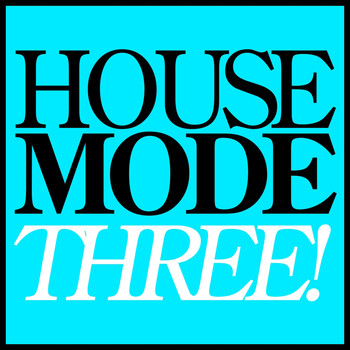 Various Artists - House Mode: Three!
