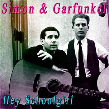 Simon & Garfunkel - Hey Schoolgirl