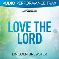Lincoln Brewster - Love the Lord (Audio Performance Trax)