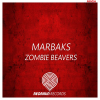 Marbaks - Zombie Beavers