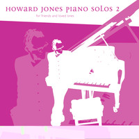 Howard Jones - Piano Solos For Friends and Loved Ones Vol 2