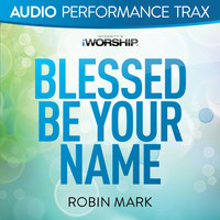 Robin Mark - Blessed Be Your Name (Audio Performance Trax)