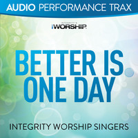 Integrity Worship Singers - Better Is One Day (Audio Performance Trax)