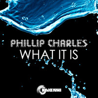 Phillip Charles - What It Is