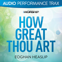 Eoghan Heaslip - How Great Thou Art (Audio Performance Trax)