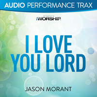 Jason Morant - I Love You Lord (Audio Performance Trax)