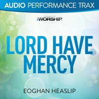 Eoghan Heaslip - Lord Have Mercy (Audio Performance Trax)