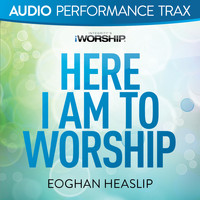 Eoghan Heaslip - Here I Am to Worship (Audio Performance Trax)