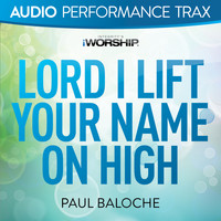 Paul Baloche - Lord I Lift Your Name On High (Audio Performance Trax)