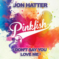 Jon Hatter - Don't Say You Love Me