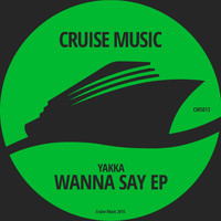Yakka - Wanna Say EP