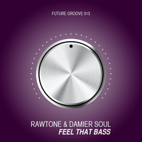 Rawtone, Damier Soul - Feel That Bass