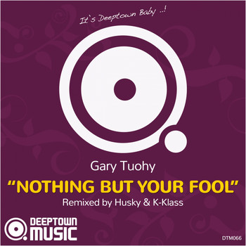 Gary Tuohy - Nothing But Your Fool (Incl. K-Klass & Husky Mixes)
