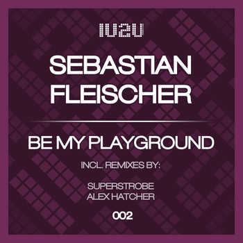 Sebastian Fleischer - Be My Playground
