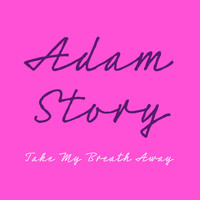 Adam Story - Take My Breath Away