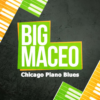 Big Maceo - Chicago Piano Blues