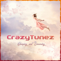 CrazyTunez - Sleeping and Dreaming