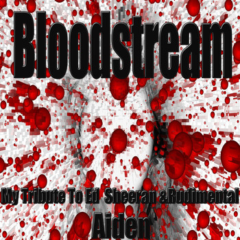 Aiden - Bloodstream: My Tribute to Ed Sheeran & Rudimental