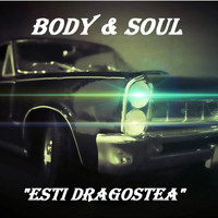 Body & Soul - Esti Dragostea (Radio Edit)