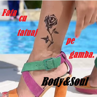 Body & Soul - Fata Cu Tatuaj Pe Gamba (Radio Edit)