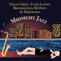 Grant Green, Yusef Lateef, Brother Jack McDuff, Al Harewood - Midnight Jazz (Remastered)