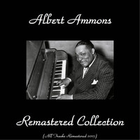 Albert Ammons - Albert Ammons Remastered Collection