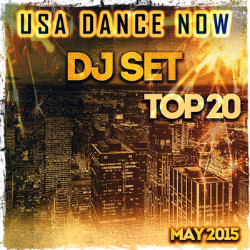Various Artists - USA Dance Now DJ Set Top 20 May 2015