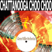 Glenn Miller Orchestra - Chattanooga Choo Choo