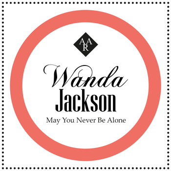 Wanda Jackson - May You Never Be Alone