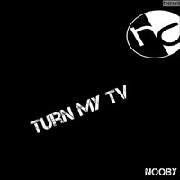 Nooby - Turn My TV