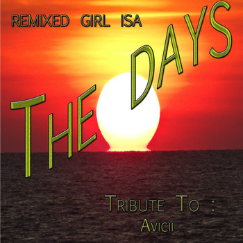 Isa - The Days: Tribute to Avicii (Remixed Girl)