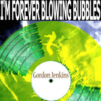 Gordon Jenkins - I'm Forever Blowing Bubbles