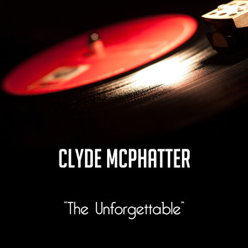 Clyde McPhatter - The Unforgettable