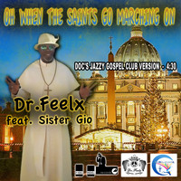 Dr. Feelx - Oh When the Saints Go Marching On (Doc's Jazzy Gospel Club Version)