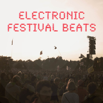 Various Artists - Electronic Festival Beats, Vol. 1 (Best of Electronic Beats from the Festival Hotspots)