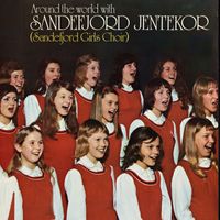 Sandefjord Jentekor - Around The World With Sandefjord Jentekor