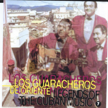 Los Guaracheros De Oriente - Legends of the Cuban Music, Vol. 7