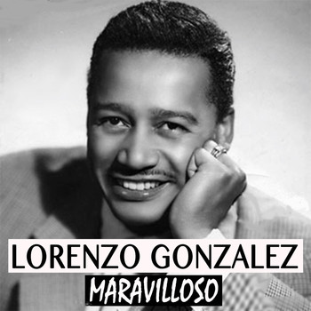Lorenzo González - Lorenzo Gonzalez Maravilloso