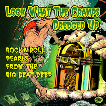 Various Artists - Look What the Cramps Dredged Up: Rock'n'roll Pearls from the Big Beat Deep
