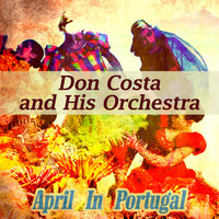 Don Costa And His Orchestra - April in Portugal