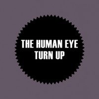The Human Eye - Turn Up