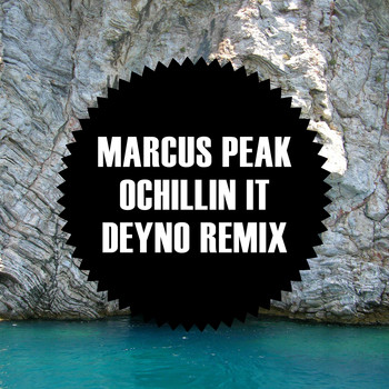 Marcus Peak - Ochillin It (Deyno Remix)